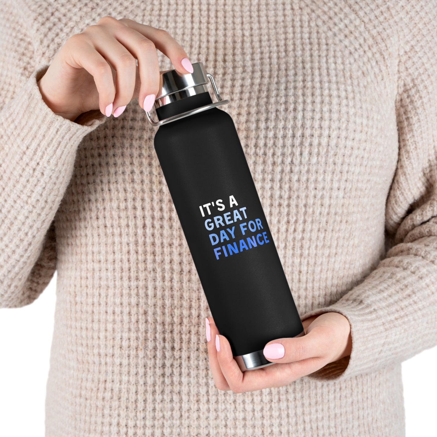 It's A Great Day For Finance Copper Vacuum Insulated Bottle, 22oz