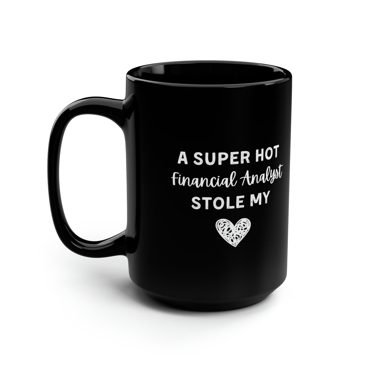 A Super Hot Financial Analyst Stole My Heart Mug 15oz