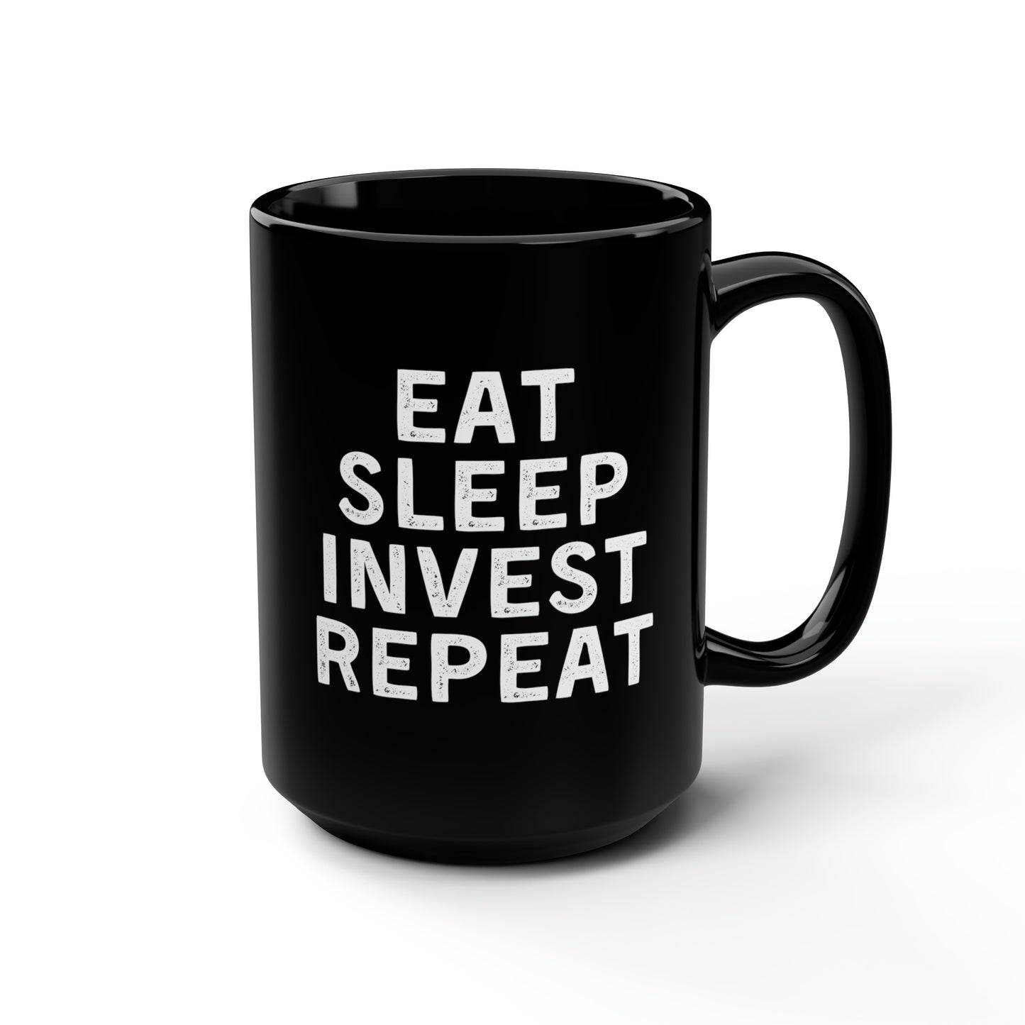 Eat Sleep Invest Repeat Mug 15oz