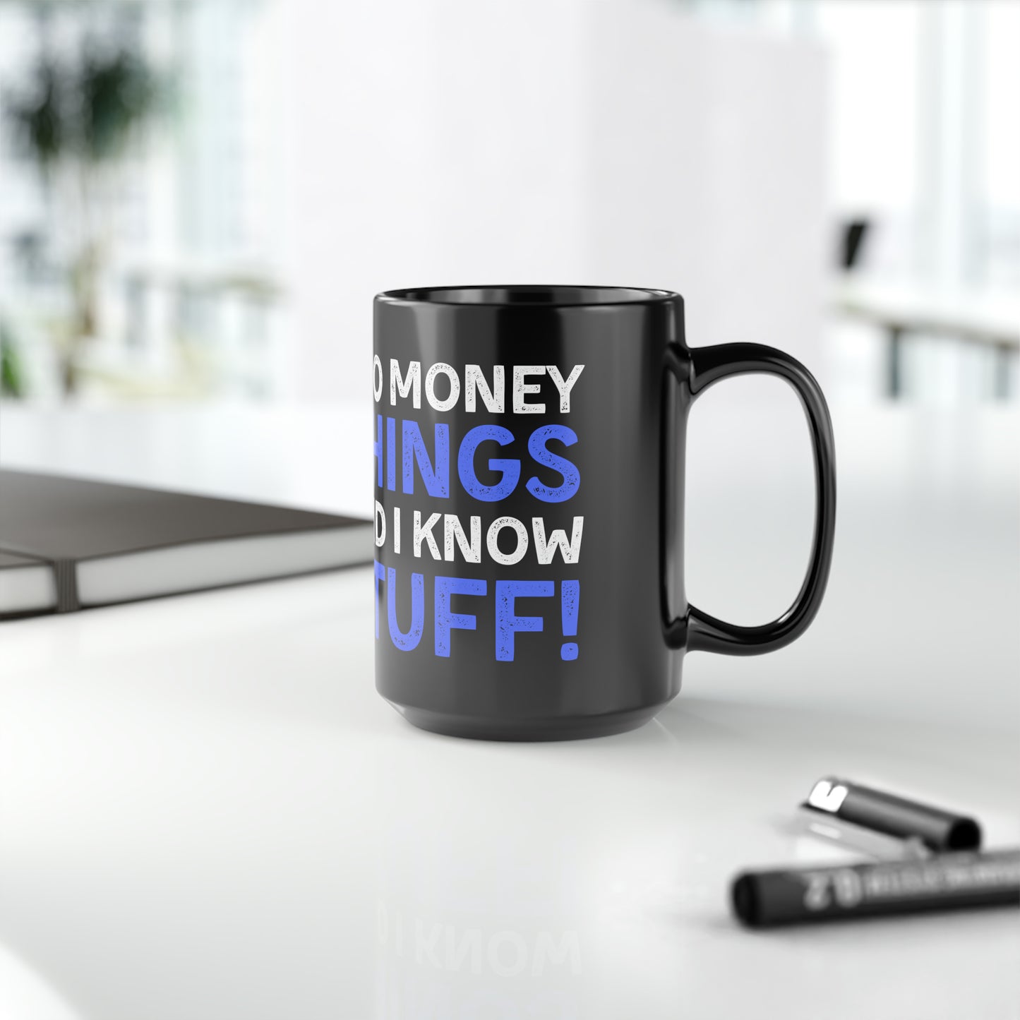 I Do Money Things And I Know Stuff Mug 15oz