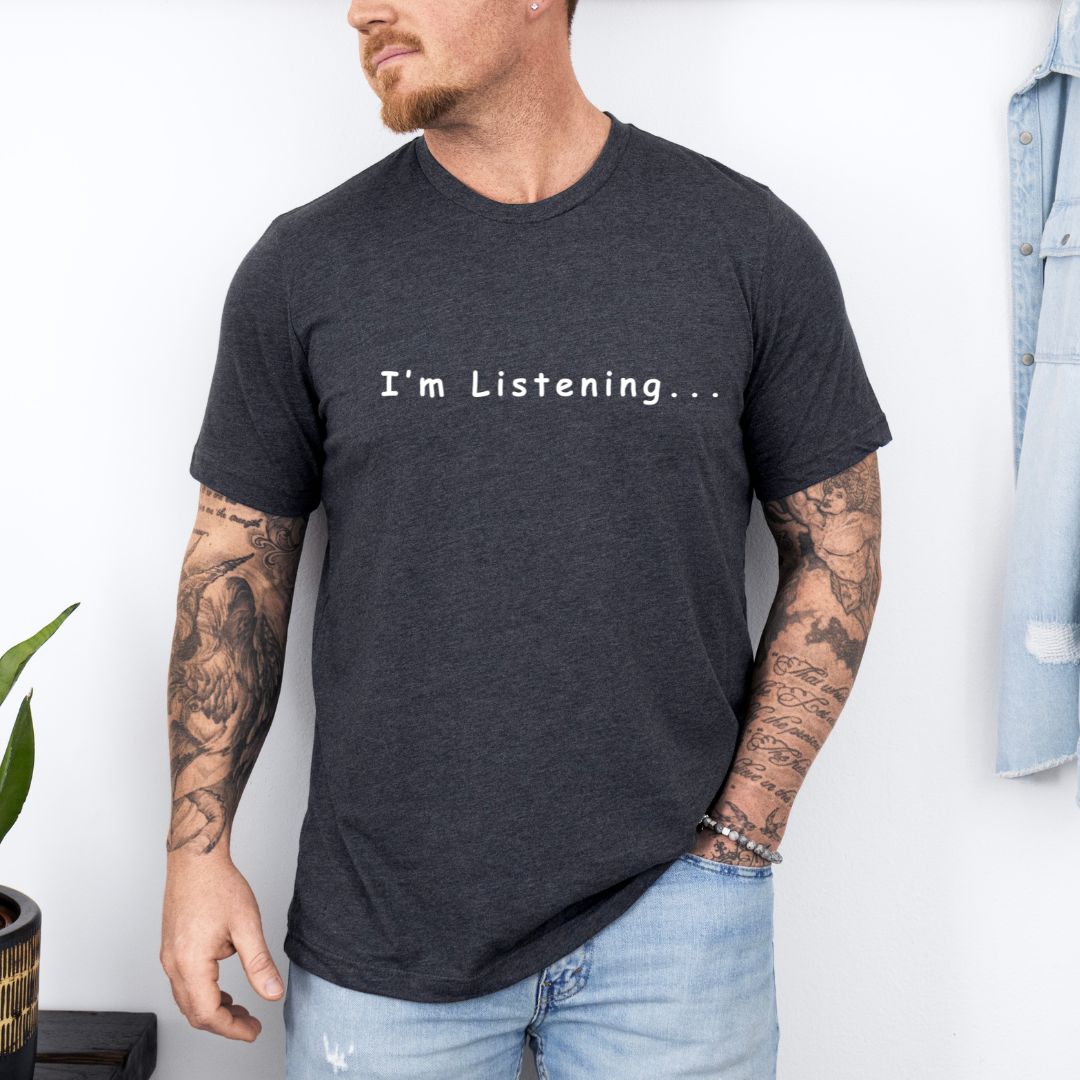 Sarcastic I'm Listening Ultimate Comfort Styled Unisex T-shirt