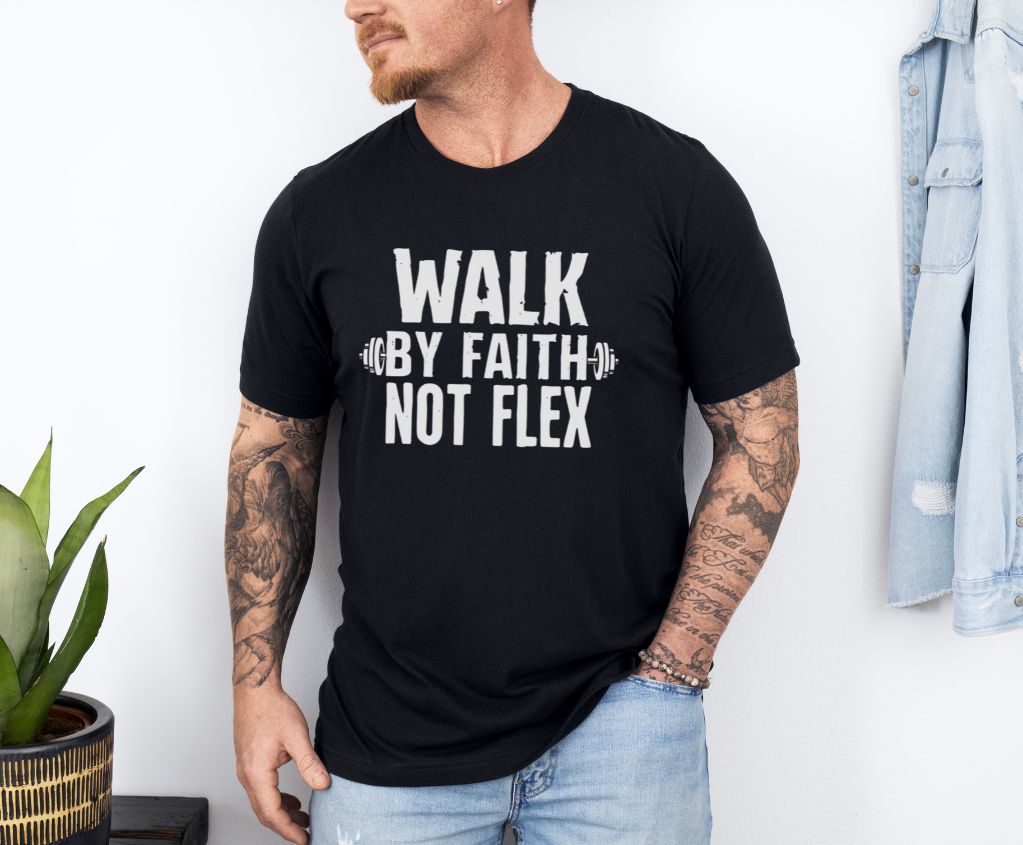 Walk by Faith Not Flex Unisex Bible Verse T-Shirt