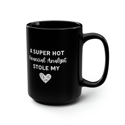 A Super Hot Financial Analyst Stole My Heart Mug 15oz