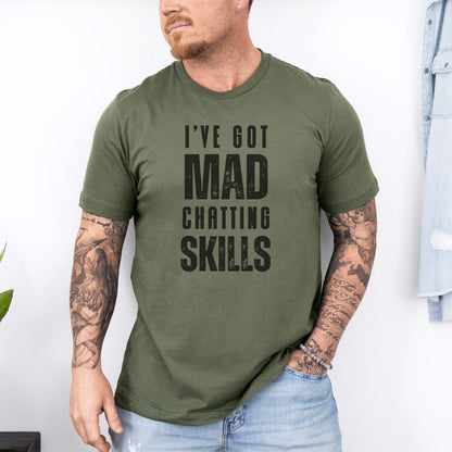 I Have Got Mad Chatting Skills Ultimate Comfort Styled Graphic T-shirt