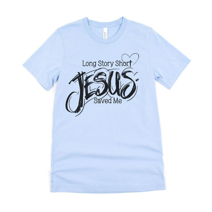 Long Story Short Jesus Saved Me Graphic Christian Bible Ultimate Comfort Unisex  T-shirt