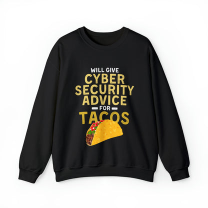 Will Give Cybersecurity Advice For Tacos Sweatshirt