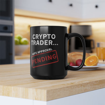 Crypto Trader Wife Approval Pending Black Mug 15oz