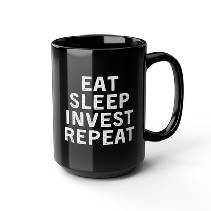 Eat Sleep Invest Repeat Mug 15oz