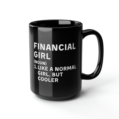 Financial Girl (Like Normal Girl, but cooler)  Mug 15oz