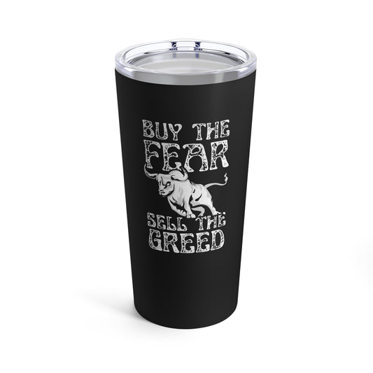 Buy The Fear Sell The Greed (Stock Market) Tumbler