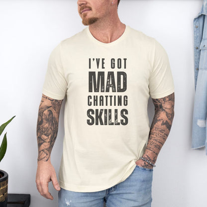 I Have Got Mad Chatting Skills Ultimate Comfort Styled Graphic T-shirt