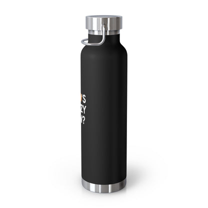 Who's Crazy Now? Copper Vacuum Insulated Bottle, 22oz