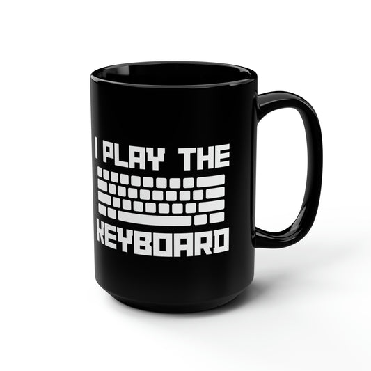 I Play The Keyboard Black Mug 15oz