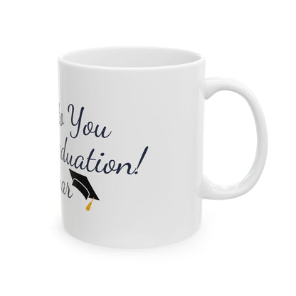 Customize Graduation Celebration Ceramic Mug - Cheers! to You, Happy Graduation Tamar!