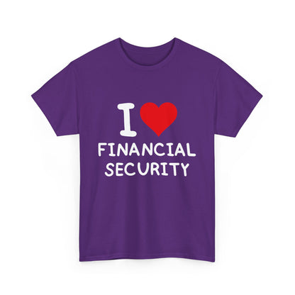 I Love Financial Security Ultimate Comfort Unisex T-Shirt