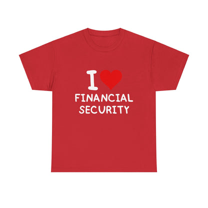 I Love Financial Security Ultimate Comfort Unisex T-Shirt