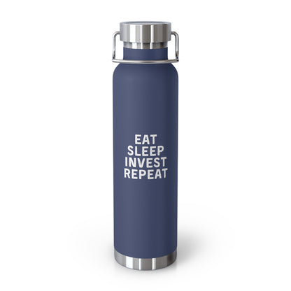 Eat Sleep Invest Repeat Copper Vacuum Insulated Bottle, 22 oz