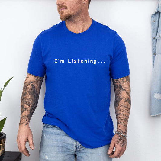 Sarcastic I'm Listening Ultimate Comfort Styled Unisex T-shirt