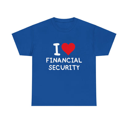 I Love Financial Security Ultimate Comfort Unisex T-Shirt