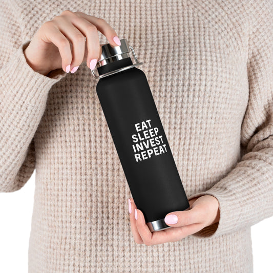 Eat Sleep Invest Repeat Copper Vacuum Insulated Bottle, 22 oz