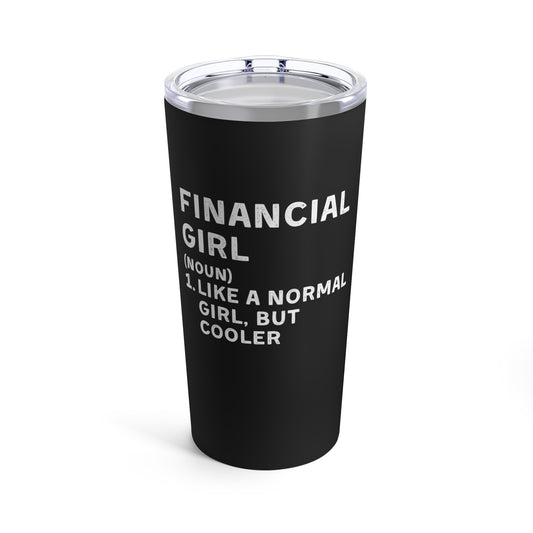 Financial Girl (Like Normal Girl, but cooler) Tumbler