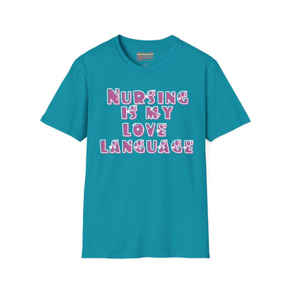 Nursing Is My Love Language Ultimate Comfort Unisex Nurse T-shirt