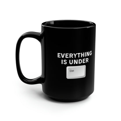 Everything Is Under Ctrl Mug 15oz