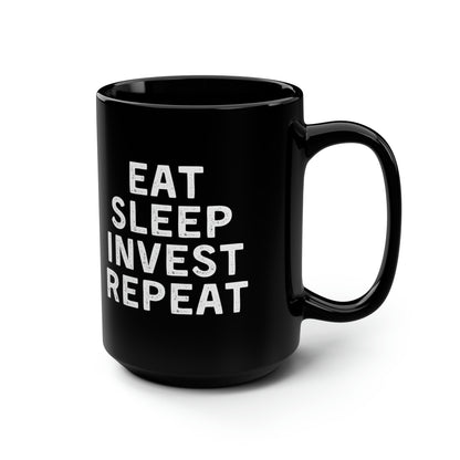 Eat Sleep Invest Repeat Mug 15oz