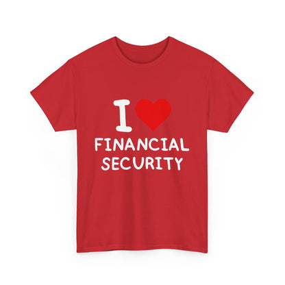 I Love Financial Security Ultimate Comfort Unisex T-Shirt