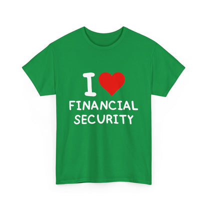 I Love Financial Security Ultimate Comfort Unisex T-Shirt