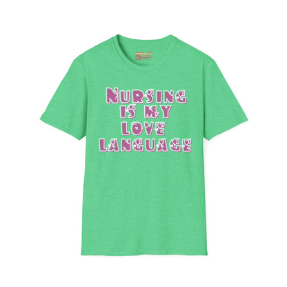Nursing Is My Love Language Ultimate Comfort Unisex Nurse T-shirt