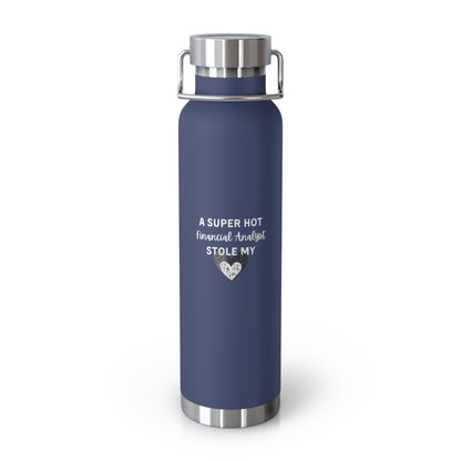 A Super Hot Financial Analyst Stole My Heart Copper Vacuum Insulated Bottle, 22oz