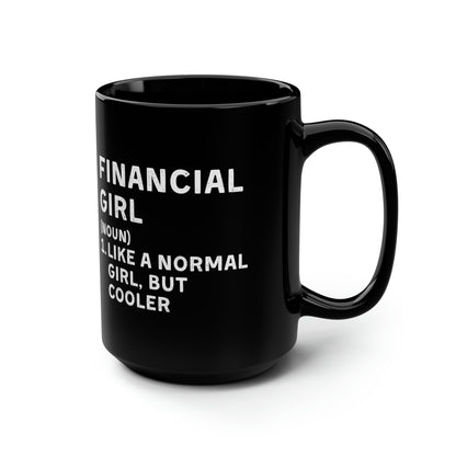 Financial Girl (Like Normal Girl, but cooler)  Mug 15oz