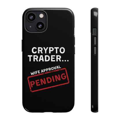 Crypto Trader Wife Approval Pending iPhone Case