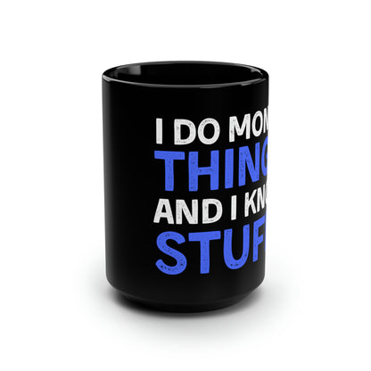 I Do Money Things And I Know Stuff Mug 15oz