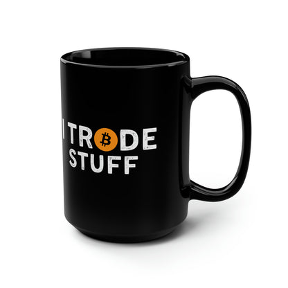I Trade Stuff Mug 15oz