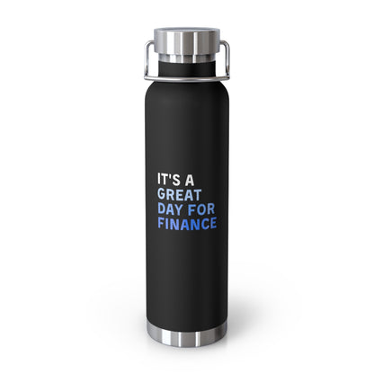 It's A Great Day For Finance Copper Vacuum Insulated Bottle, 22oz