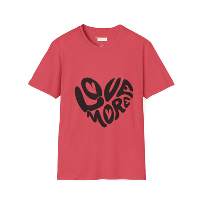 Graphic Love More Designed Comfort Unisex T-shirt
