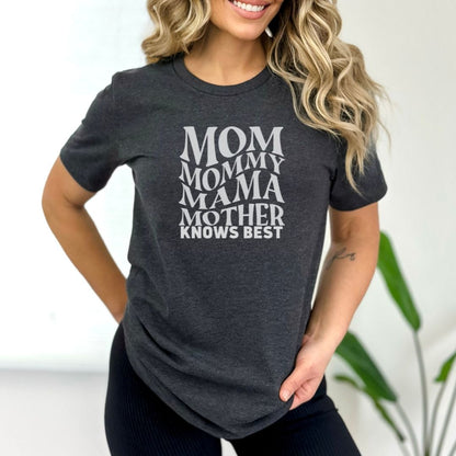 Mom ,Mummy, Mother Knows Best Ultimate Comfort Unisex T-shirt