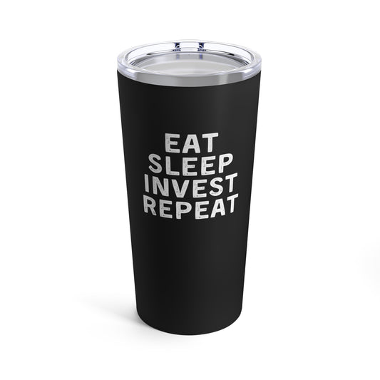 Eat Sleep Invest Repeat Tumbler