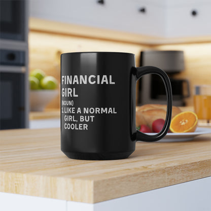 Financial Girl (Like Normal Girl, but cooler)  Mug 15oz