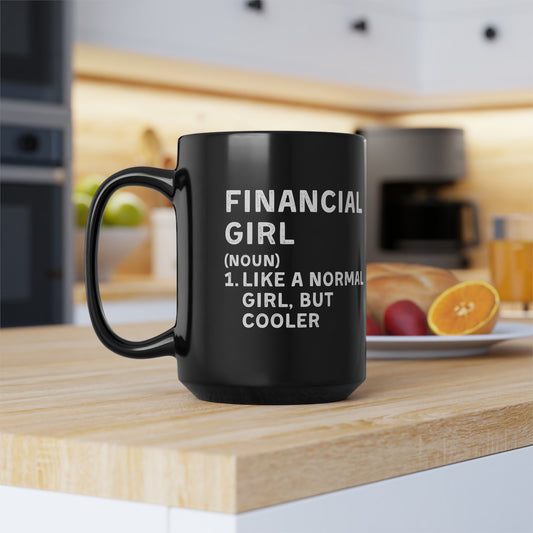 Financial Girl (Like Normal Girl, but cooler)  Mug 15oz