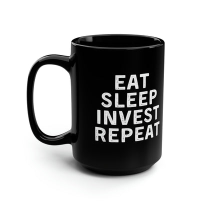 Eat Sleep Invest Repeat Mug 15oz