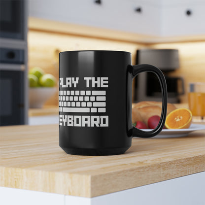 I Play The Keyboard Black Mug 15oz