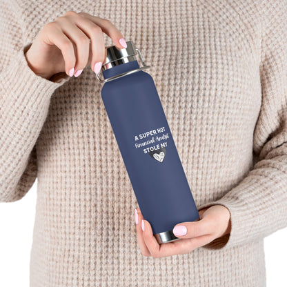 A Super Hot Financial Analyst Stole My Heart Copper Vacuum Insulated Bottle, 22oz