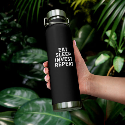 Eat Sleep Invest Repeat Copper Vacuum Insulated Bottle, 22 oz