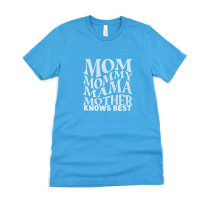 Mom ,Mummy, Mother Knows Best Ultimate Comfort Unisex T-shirt