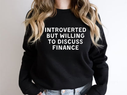 Introverted But Willing To Discuss Finance  Sweatshirt 15