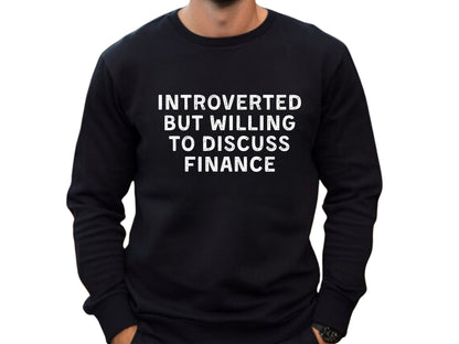 Introverted But Willing To Discuss Finance  Sweatshirt 15