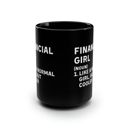 Financial Girl (Like Normal Girl, but cooler)  Mug 15oz